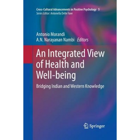 An Integrated View of Health and Well-Being: Bridging Indian and Western Knowledge Paperback, Springer