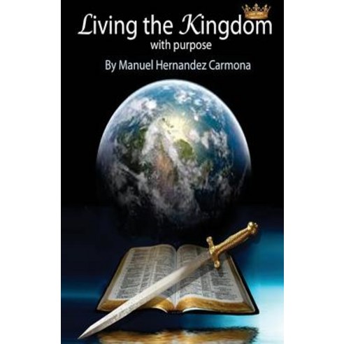 Living the Kingdom with Purpose Paperback, Createspace Independent Publishing Platform