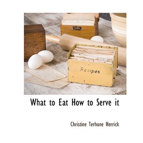 What to Eat How to Serve It Paperback, BCR (Bibliographical Center for Research)