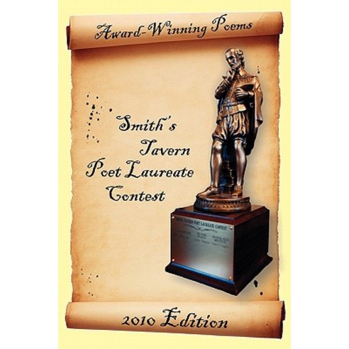 Award-Winning Poems from the Smith''s Tavern Poet Laureate Contest: 2010 Edition Paperback, Square Circle Press LLC