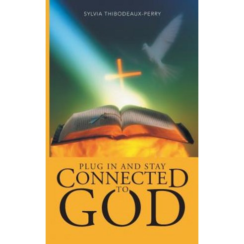 Plug in and Stay Connected to God Paperback, WestBow Press