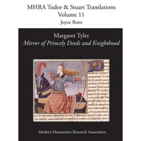 Margaret Tyler ''Mirror of Princely Deeds and Knighthood'' Hardcover, Modern Humanities Research Association