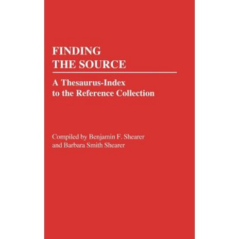 Finding the Source: A Thesaurus-Index to the Reference Collection Hardcover, Greenwood