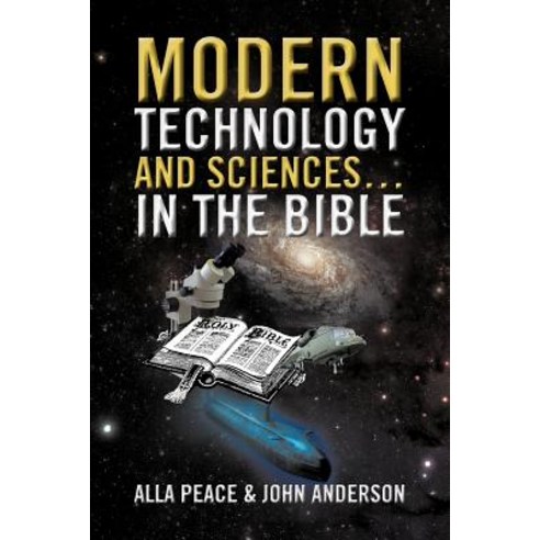 Modern Technology and Sciences... in the Bible Paperback, Xlibris Corporation
