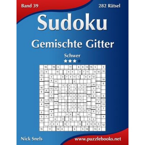 Sudoku Gemischte Gitter - Schwer - Band 39 - 282 Ratsel Paperback, Createspace Independent Publishing Platform