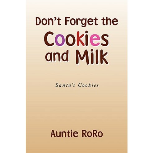 Don''t Forget the Cookies and Milk Paperback, Xlibris Corporation