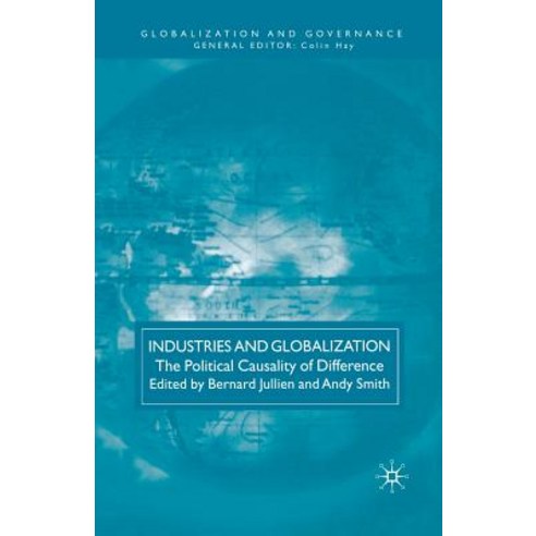 Industries and Globalization: The Political Causality of Difference Paperback, Palgrave MacMillan