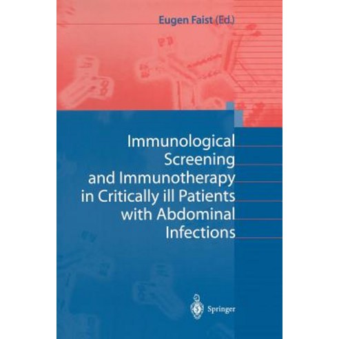 Immunological Screening and Immunotherapy in Critically Ill Patients with Abdominal Infections Paperback, Springer