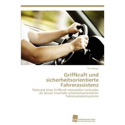 Griffkraft Und Sicherheitsorientierte Fahrerassistenz Paperback, Sudwestdeutscher Verlag Fur Hochschulschrifte