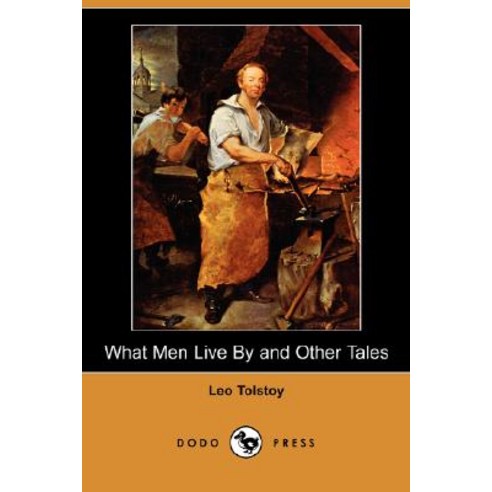 What Men Live by and Other Tales (Dodo Press) Paperback, Dodo Press