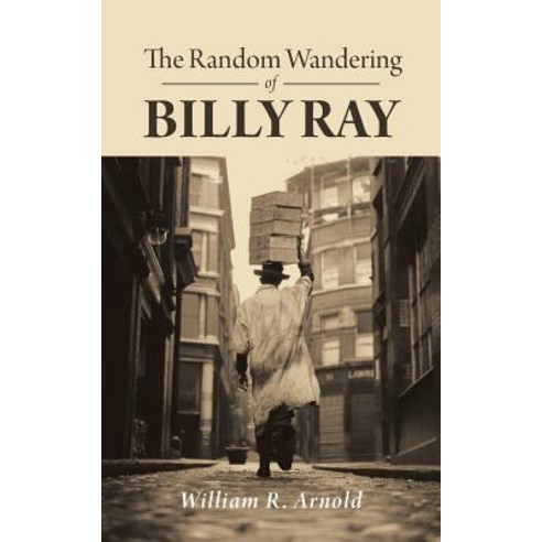 The Random Wandering of Billy Ray Paperback, Authorhouse