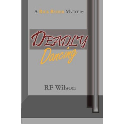 Deadly Dancing: A Rick Ryder Mystery Paperback, Pisgah Press LLC