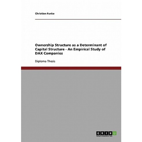 Ownership Structure as a Determinant of Capital Structure - An Empirical Study of Dax Companies Paperback, Grin Publishing