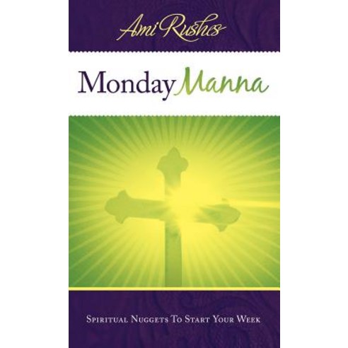 Monday Manna: Spiritual Nuggets to Start Your Week Hardcover, WestBow Press
