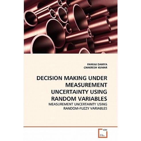 Decision Making Under Measurement Uncertainty Using Random Variables Paperback, VDM Verlag