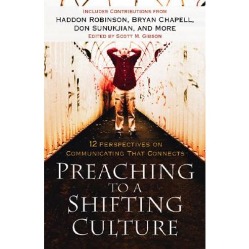 Preaching to a Shifting Culture: 12 Perspectives on Communicating That Connects Paperback, Baker Books