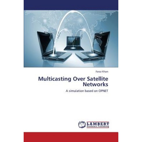 Multicasting Over Satellite Networks Paperback, LAP Lambert Academic Publishing