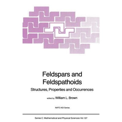Feldspars and Feldspathoids: Structures Properties and Occurrences Hardcover, Springer