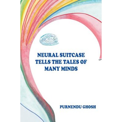 Neural Suitcase Tells the Tales of Many Minds Paperback, Partridge Publishing