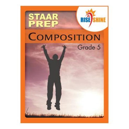 Rise & Shine Staar Prep Grade 5 Composition Paperback, Createspace Independent Publishing Platform