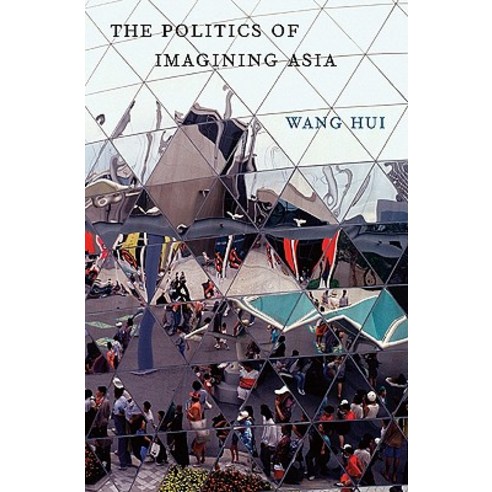 The Politics of Imagining Asia Hardcover, Harvard University Press