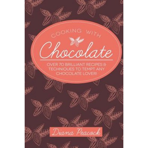 Cooking with Chocolate Paperback, Createspace Independent Publishing Platform