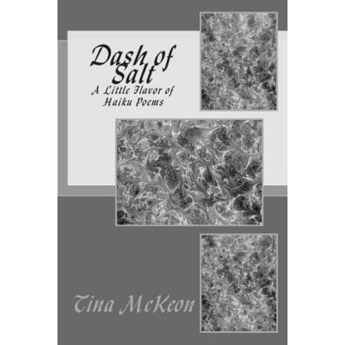 Dash of Salt: A Little Flavor of Haiku Poems Paperback, Createspace Independent Publishing Platform