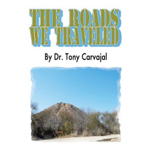 The Roads We Travelled: (Los Caminos Que Viajamos) Paperback, Xlibris Corporation