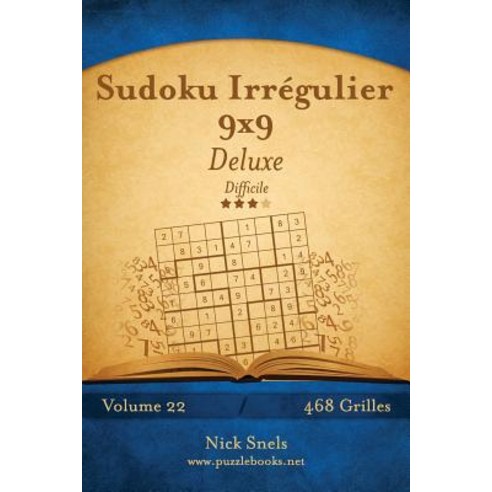 Sudoku Irregulier 9x9 Deluxe - Difficile - Volume 22 - 468 Grilles Paperback, Createspace Independent Publishing Platform