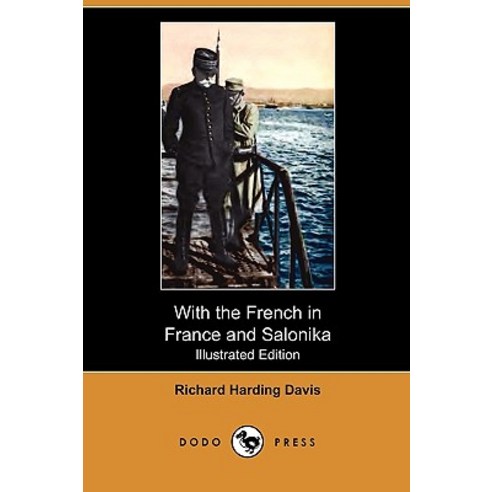 With the French in France and Salonika (Illustrated Edition) (Dodo Press) Paperback, Dodo Press