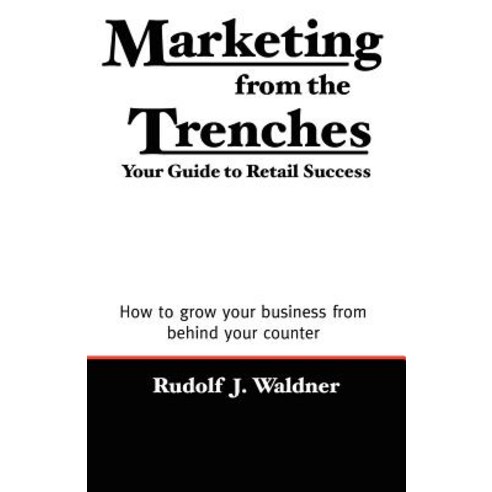 Marketing from the Trenches: Your Guide to Retail Success Paperback, Gotham City Publishers