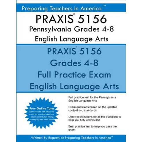 Praxis 5156 Pennsylvania Grades 4-8: Praxis 5156 English Language Arts Paperback, Createspace Independent Publishing Platform