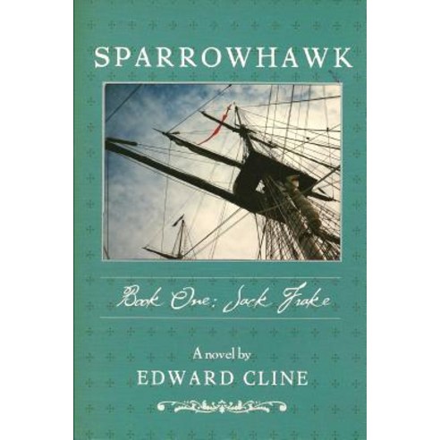 Sparrowhawk: Book One Jack Frake: A Novel of the American Revolution Paperback, Createspace Independent Publishing Platform