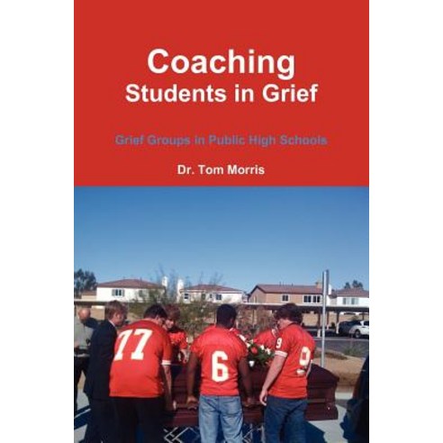 Coaching Students in Grief: Grief Groups in Public High Schools Paperback, Lulu.com