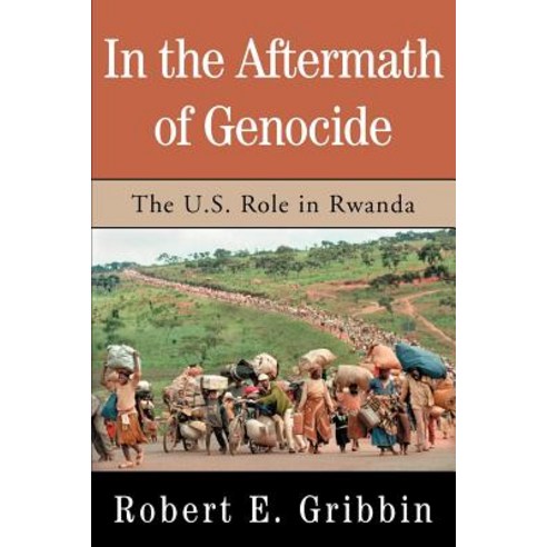 In the Aftermath of Genocide: The U.S. Role in Rwanda Paperback, iUniverse