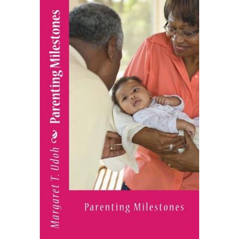 Parenting Milestones Paperback, Createspace Independent Publishing Platform