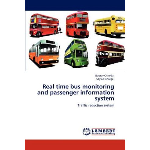 Real Time Bus Monitoring and Passenger Information System Paperback, LAP Lambert Academic Publishing