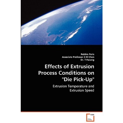Effects of Extrusion Process Conditions on Die Pick-Up Paperback, VDM Verlag Dr. Mueller E.K.