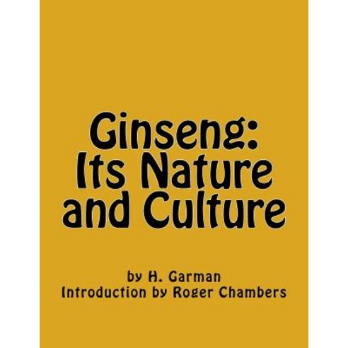 Ginseng: Its Nature and Culture Paperback, Createspace Independent Publishing Platform