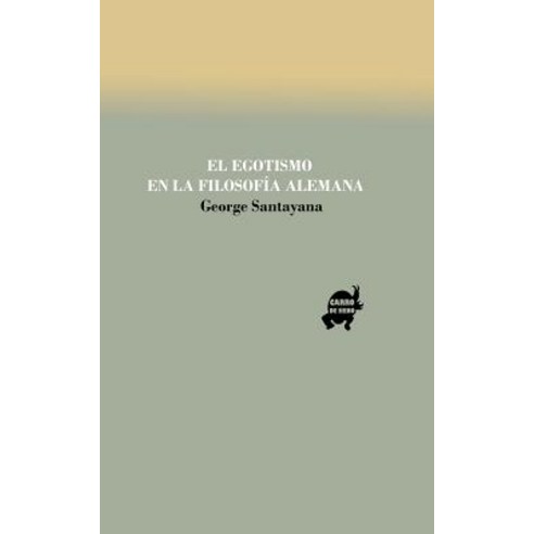 El Egotismo En La Filosofia Alemana Paperback, Createspace Independent Publishing Platform