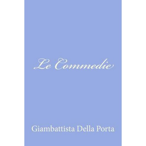 Le Commedie Paperback, Createspace Independent Publishing Platform