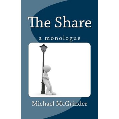 The Share: A Monologue Paperback, Createspace Independent Publishing Platform