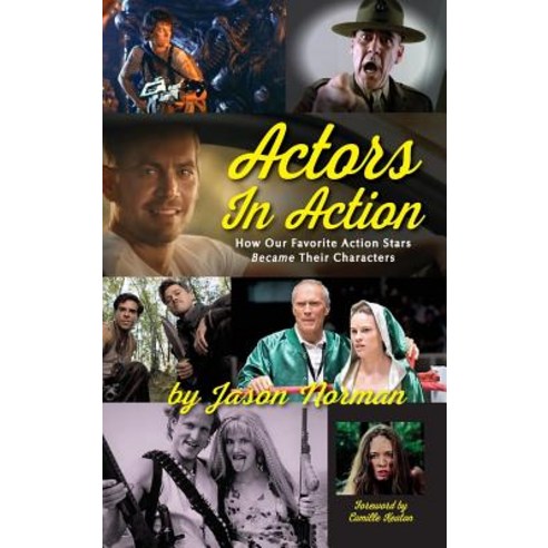 Actors in Action: How Our Favorite Action Stars Became Their Characters (Hardback) Hardcover, BearManor Media