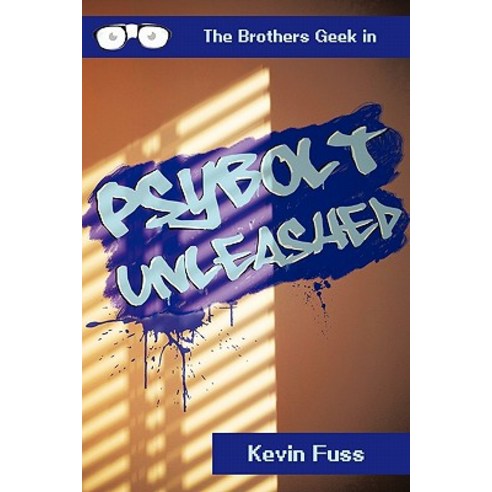 Psybolt Unleashed: The Brothers Geek in Paperback, Authorhouse
