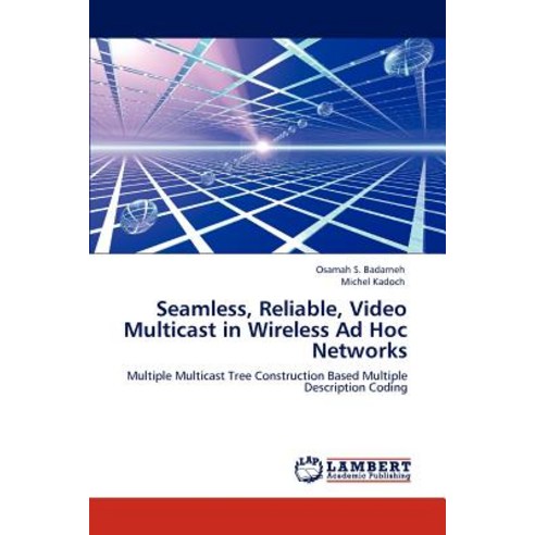 Seamless Reliable Video Multicast in Wireless Ad Hoc Networks Paperback, LAP Lambert Academic Publishing