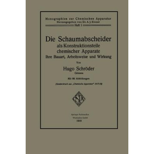Die Schaumabscheider ALS Konstruktionsteile Chemischer Apparate: Ihre Bauart Arbeitsweise Und Wirkung Paperback, Springer