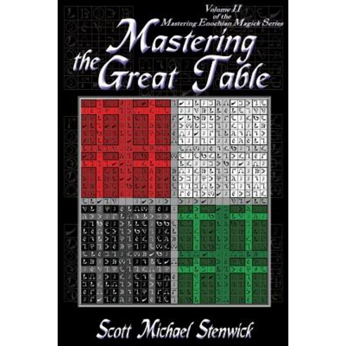 Mastering the Great Table: Volume II of the Mastering Enochian Magick Series Paperback, Pendraig Publishing