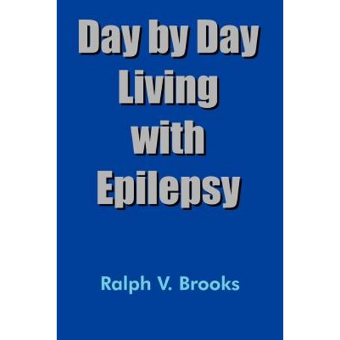 Day by Day Living with Epilepsy Paperback, Authorhouse