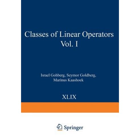 Classes of Linear Operators Vol. I Paperback, Birkhauser