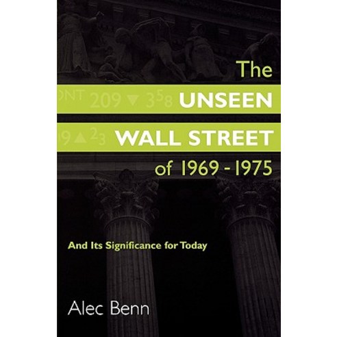 The Unseen Wall Street of 1969-1975: And Its Significance for Today Paperback, Quorum Paperback